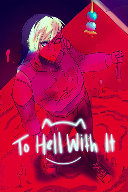 To Hell With It