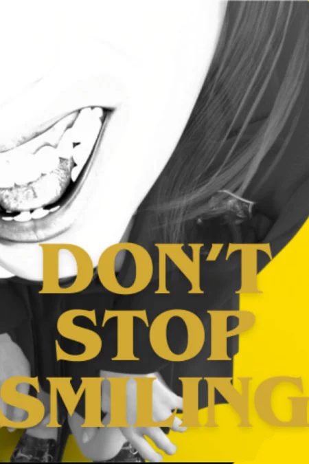 DON'T STOP SMILING