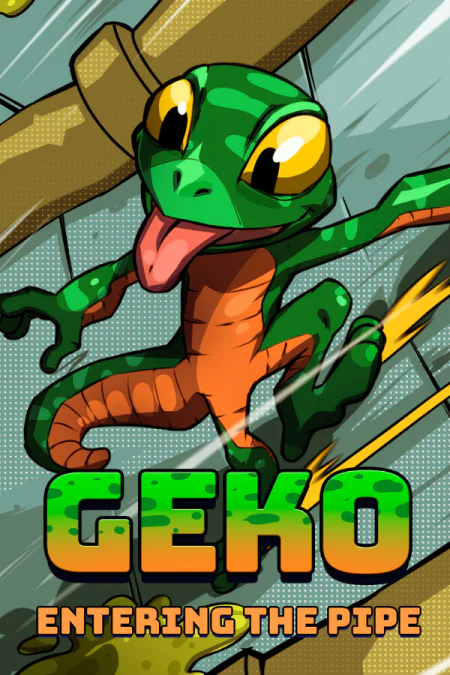 Geko: Entering The Pipe