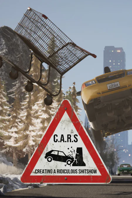 CARS - Creating A Ridiculous Shitshow