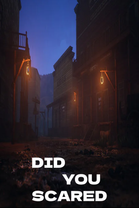 DID YOU SCARED