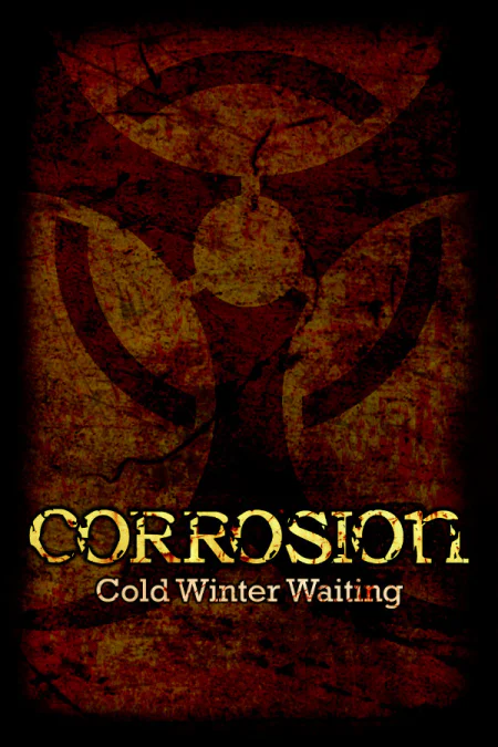 Corrosion: Cold Winter Waiting [Enhanced Edition]