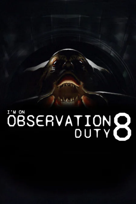I'm on Observation Duty 8