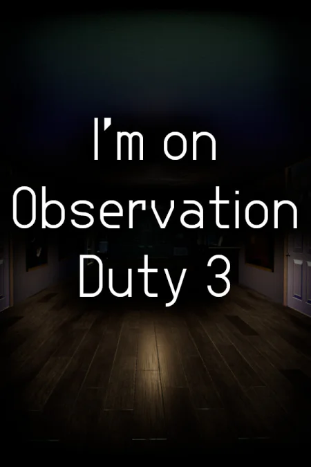 I'm on Observation Duty 3