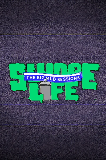 SLUDGE LIFE: The BIG MUD Sessions