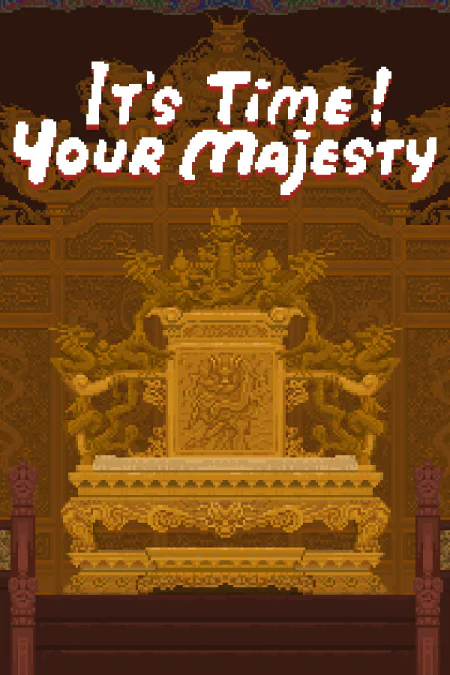 It's time, Your Majesty