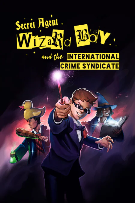 Secret Agent Wizard Boy and the International Crime Syndicate