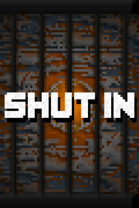 SHUT IN