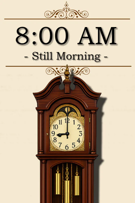 8:00 AM: Still Morning