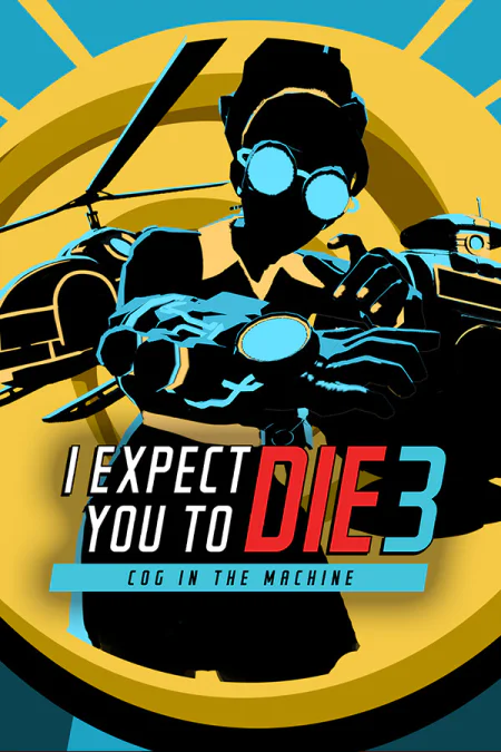 I Expect You To Die 3: Cog in the Machine