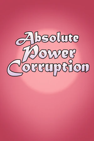 Absolute Power Corruption
