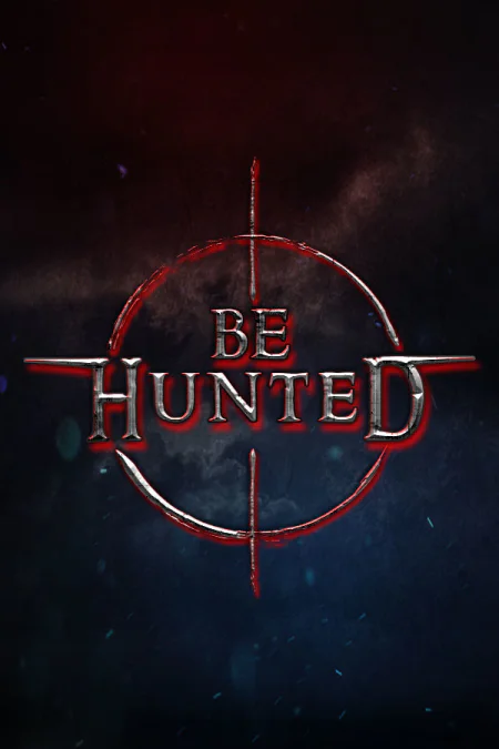 BE HUNTED