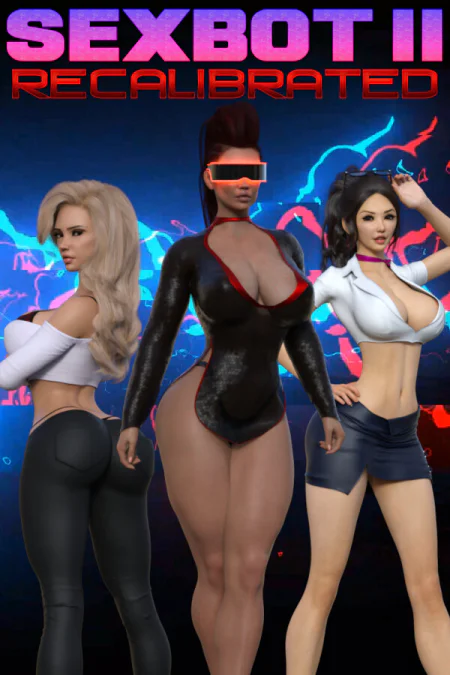Sexbot 2: Recalibrated