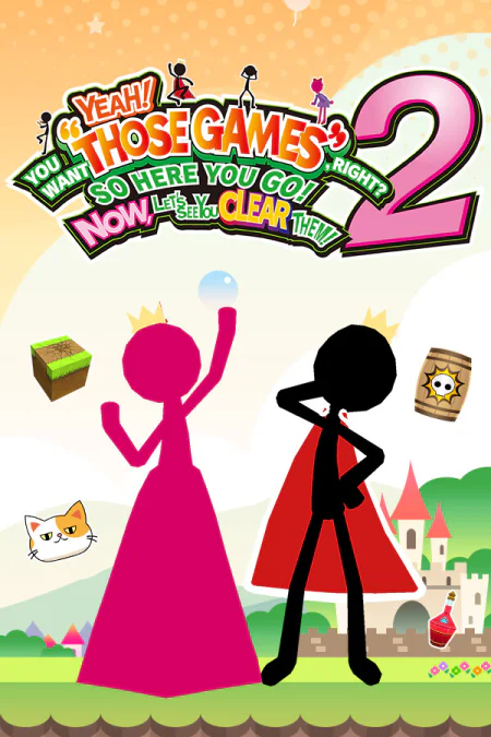 YEAH! YOU WANT "THOSE GAMES," RIGHT? SO HERE YOU GO! NOW, LET'S SEE YOU CLEAR THEM! 2