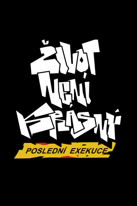 Zivot Neni Krasny: Posledni Exekuce