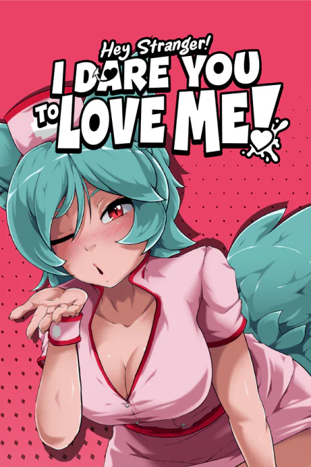 Hey Stranger! I Dare You to Love Me!