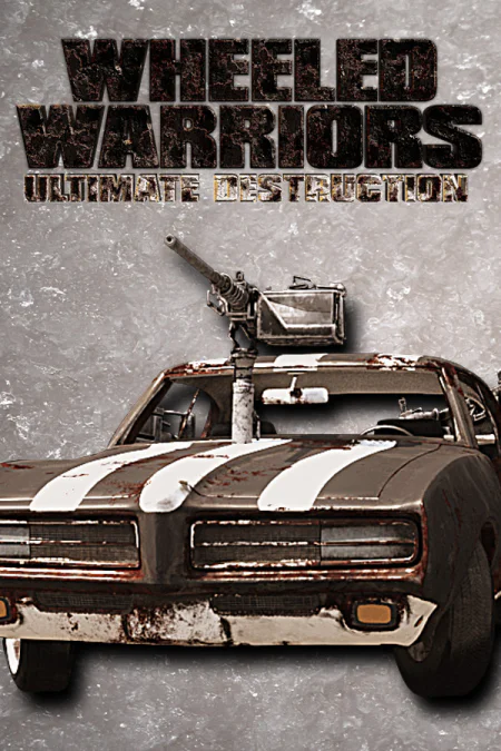 Wheeled Warriors: Ultimate Destruction