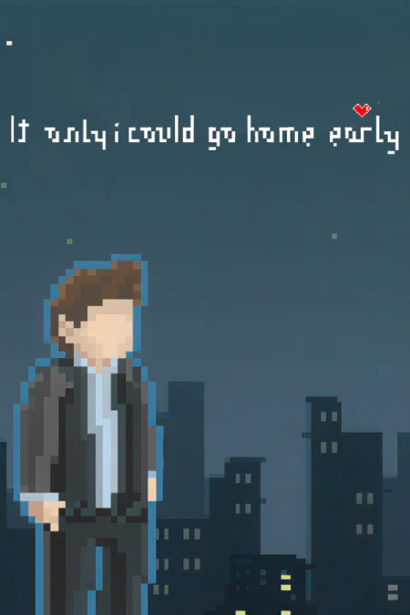 If only I could go home early