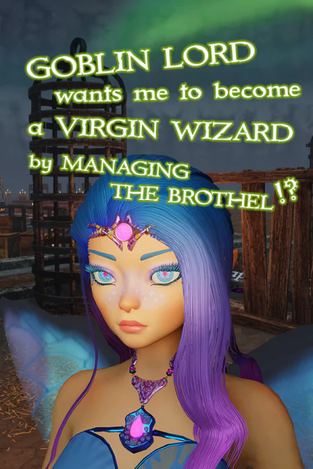Goblin Lord wants me to become a Virgin Wizard by Managing The Brothel!?