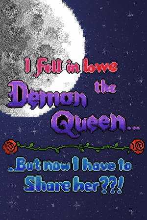 I Fell in Love with the Demon Queen: But Now I have to Share Her??!