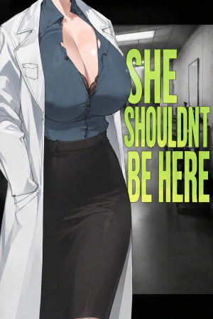 SHE SHOULDN'T BE HERE