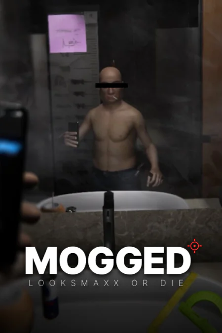 MOGGED: Looksmaxx or Die