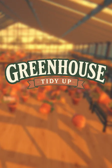 Greenhouse: Tidy Up!